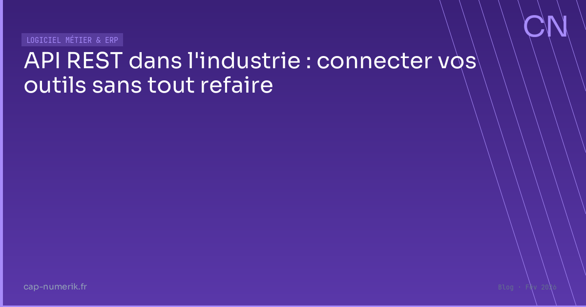 API REST dans l'industrie : connecter vos outils sans tout refaire