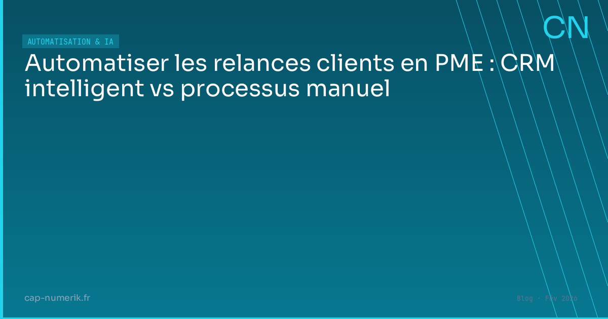 Automatiser les relances clients en PME : CRM intelligent vs processus manuel