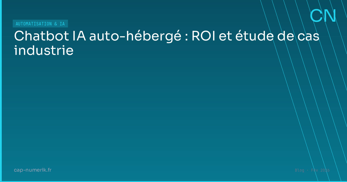 Chatbot IA auto-hébergé : ROI et étude de cas industrie