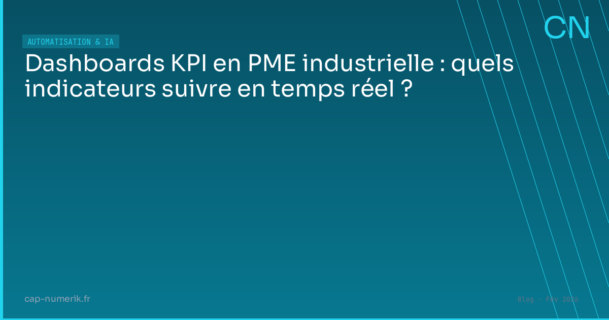 Dashboards KPI en PME industrielle : quels indicateurs suivre en temps réel ?