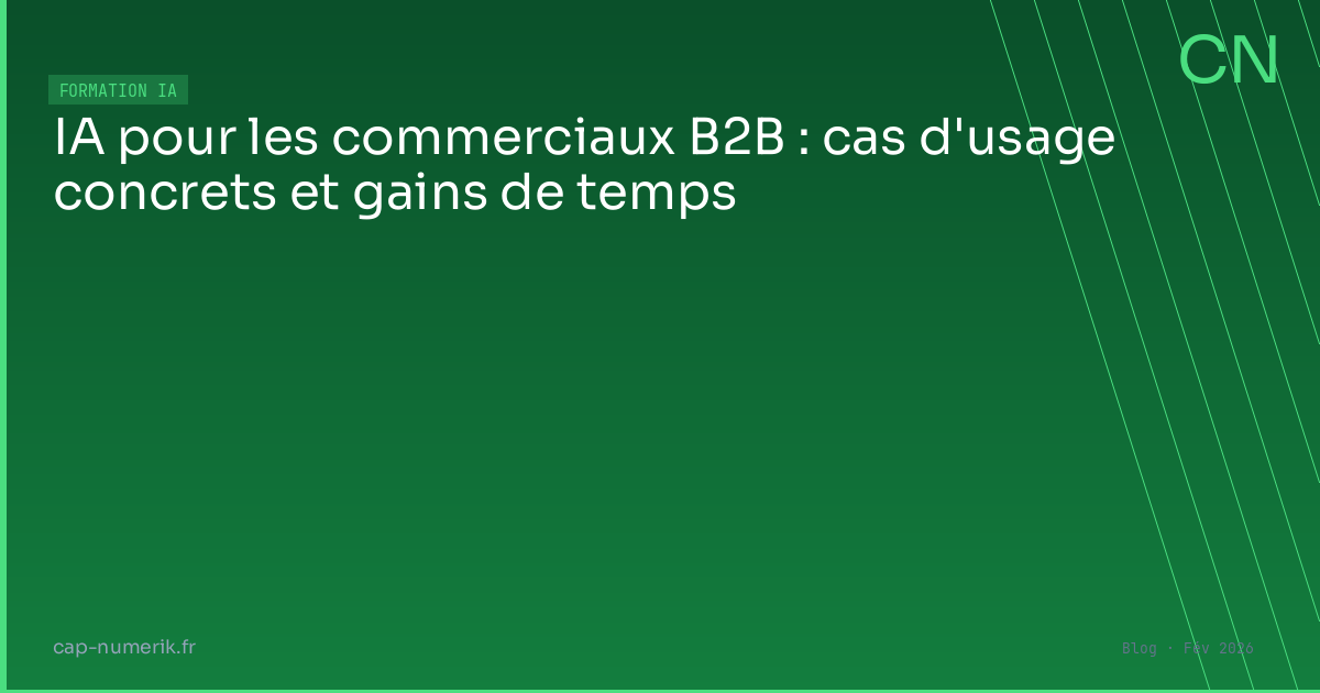 IA pour les commerciaux B2B : cas d'usage concrets et gains de temps