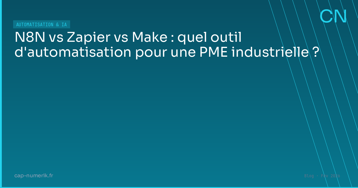 N8N vs Zapier vs Make : quel outil d'automatisation pour une PME industrielle ?