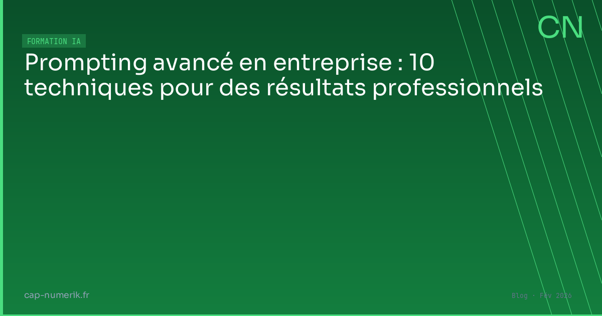 Prompting avancé en entreprise : 10 techniques pour des résultats professionnels