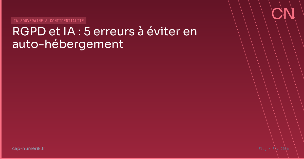 RGPD et IA : 5 erreurs d'auto-hébergement à éviter