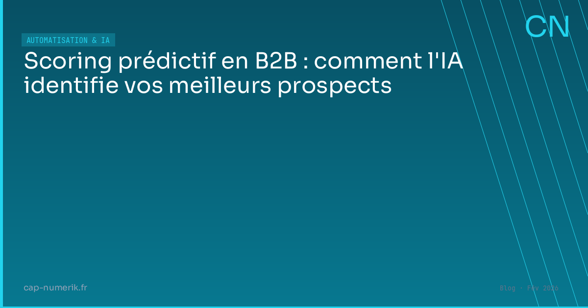 Scoring prédictif en B2B : comment l'IA identifie vos meilleurs prospects