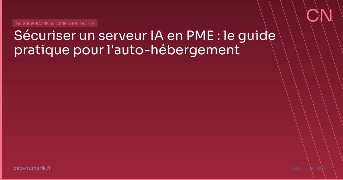 Sécuriser un serveur IA en PME : le guide pratique pour l'auto-hébergement